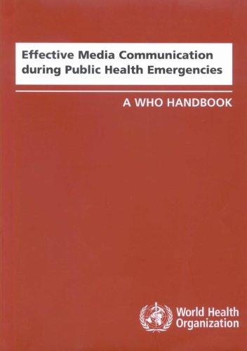 Effective Media Communication during Public Health Emergencies. A WHO Handbook