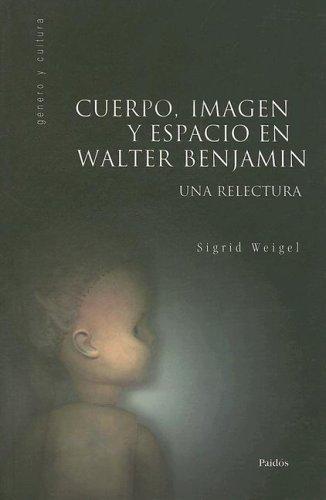 Cuerpo, Imagen y Espacio en Walter Benjamin