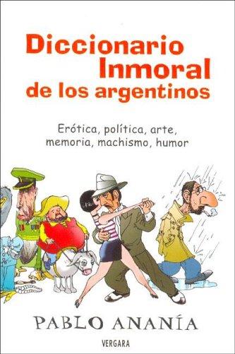 Diccionario Inmoral de Los Argentinos