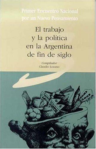 El trabajo y la política en la Argentina de fin de siglo