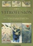 Vitrofusion: Utilitarios y Accesorios