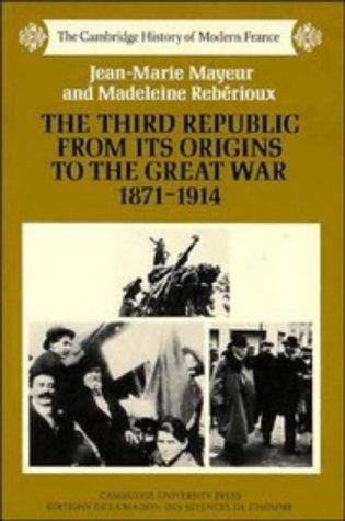 Third Republic from Its Origins to the Great War, 1871-1914
