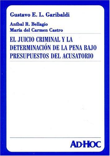 Juicio Criminal y La Determinacion de La Pena Bajo Presupuestos del Acusatorio
