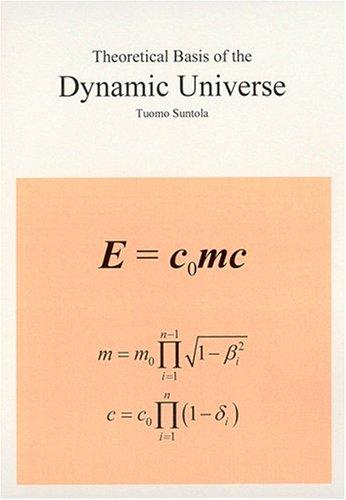 Theoretical Basis of the Dynamic Universe