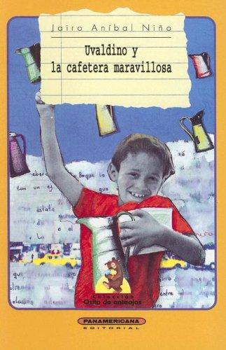 Uvaldino y la cafetera maravillosa (Coleccion Osito de Anteojos)