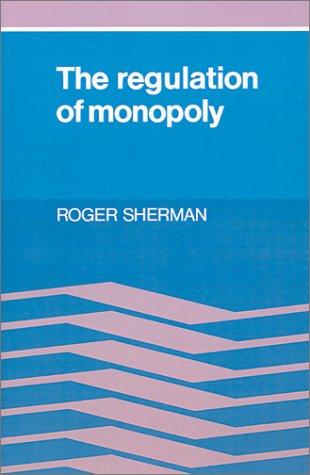 The regulation of monopoly