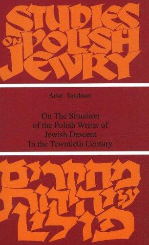 On the Situation of the Polish Writer of Jewish Descent in the Twentieth Century (Studes in Polish Jewry)