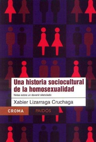 Una historia sociocultural de la homosexualidad / A Sociocultural History of Homosexuality