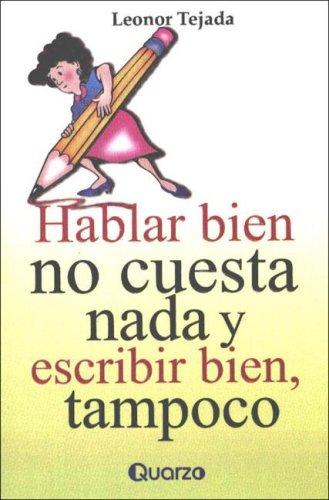 Hablar bien no cuesta nada y escribir bien, tampoco