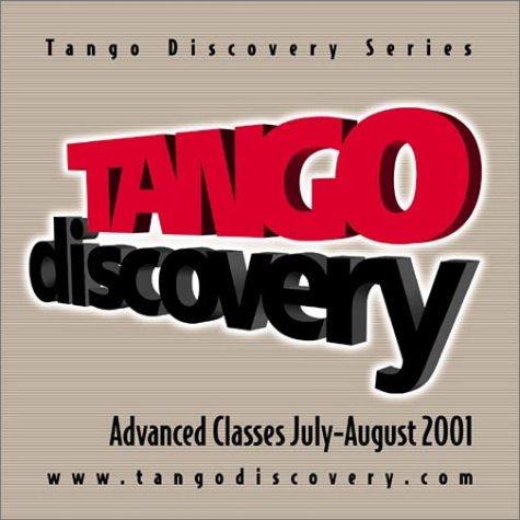 Tango Discovery Series, Advanced Classes July-August 2001 (Tango Discovery Series)