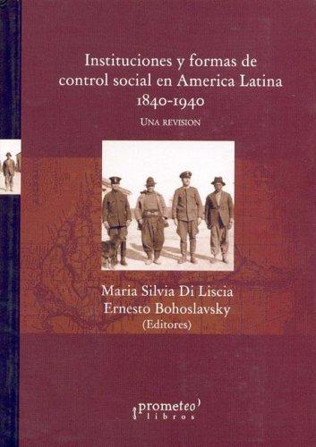 Instituciones y formas de control social en América Latina, 1840-1940
