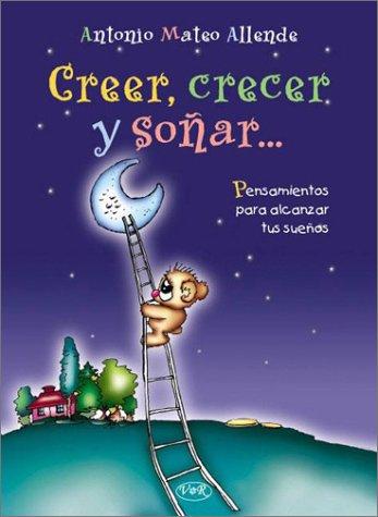 Creer, Crecer Y Soñar/ Follow Your Dreams