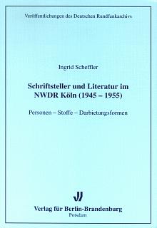 Schriftsteller und Literatur im NWDR Köln (1945-1955)