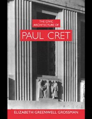 The civic architecture of Paul Cret