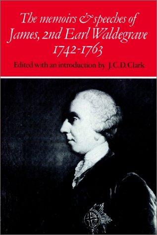 The Memoirs and Speeches of James, 2nd Earl Waldegrave 17421763