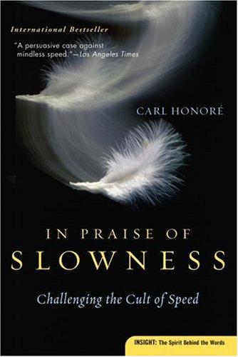 In Praise of Slowness