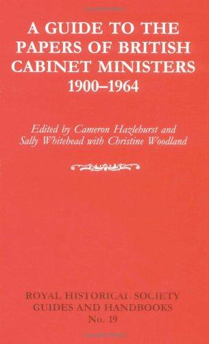 A guide to the papers of British cabinet ministers, 1900-1964