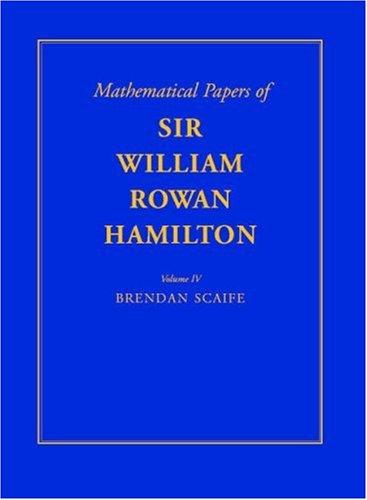 The mathematical papers of Sir William Rowan Hamilton