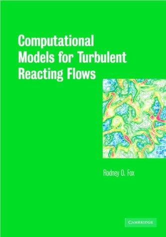Computational Models for Turbulent Reacting Flows (Cambridge Series in Chemical Engineering)