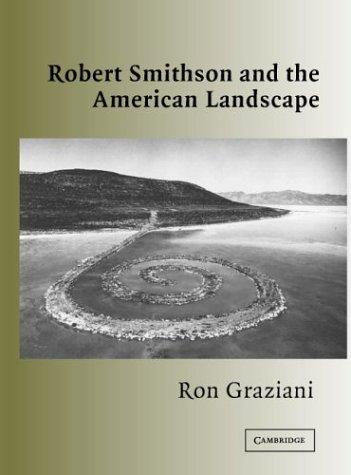 Robert Smithson and the American Landscape (Contemporary Artists and Their Critics)