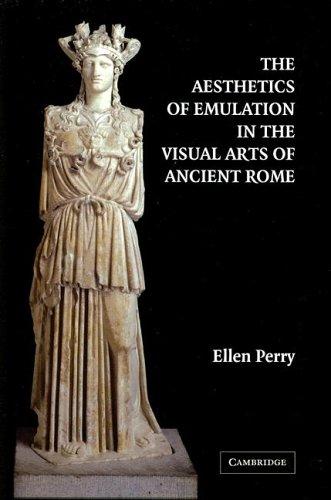The Aesthetics of Emulation in the Visual Arts of Ancient Rome