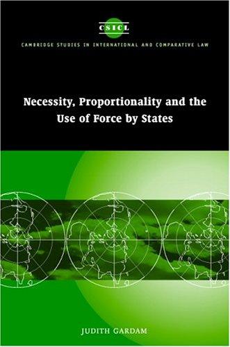 Necessity, Proportionality and the Use of Force by States (Cambridge Studies in International and Comparative Law)