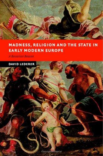 Madness, Religion and the State in Early Modern Europe