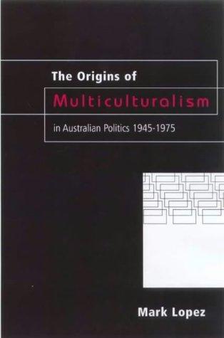 The origins of multiculturalism in Australian politics, 1945-1975