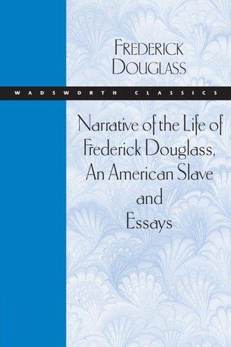 Narrative of the Life of Frederick Douglass, An American Slave and Essays (Wadsworth Classics)