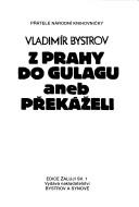 Z Prahy do Gulagu, aneb, Překáželi
