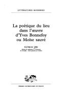 La poétique du lieu dans l'œuvre d'Yves Bonnefoy, ou, Moïse sauvé