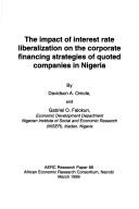 The impact of interest rate liberalization on the corporate financing strategies of quoted companies in Nigeria
