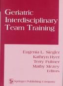 Geriatric interdisciplinary team training