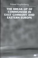The break-up of Communism in East Germany and Eastern Europe