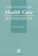 Case studies in health care supervision