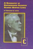 A biography of distinguished scientist Gilbert Newton Lewis