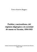 Pueblos y nacionalismo, del régimen oligárquico a la sociedad de masas en Yucatán, 1894-1925