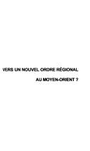 Vers un nouvel ordre régional au Moyen-Orient