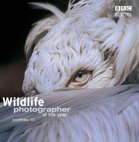 Wildlife Photographer of the Year 13 (Wildlife Photographer of the Year)