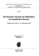 Die deutsche Literatur des Mittelalters im europäischen Kontext: Tagung Greifswald, 11.-15. September 1995 (Göppinger Arbeiten zur Germanistik) (German Edition)