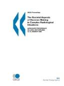 The societal aspects of decision making in complex radiological situations