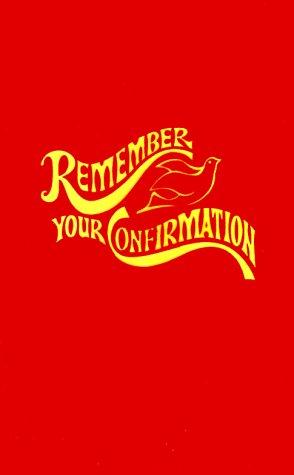 Remember your confirmation.