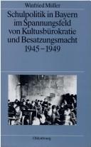 Schulpolitik in Bayern im Spannungsfeld von Kultusbürokratie und Besatzungsmacht 1945-1949