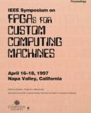 Proceedings, the 5th Annual IEEE Symposium on Field-Programmable Custom Computing Machines, April 16-18, 1997, Napa Valley, California