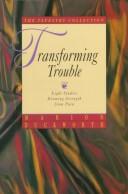 Transforming trouble