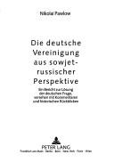 Die deutsche Vereinigung aus sowjet-russischer Perspektive