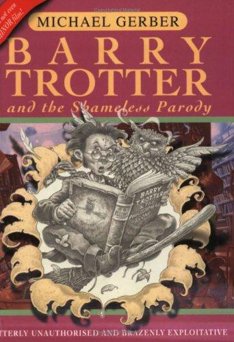 BARRY TROTTER AND THE SHAMELESS PARODY