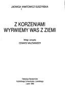 Z korzeniami wyrwiemy was z ziemi