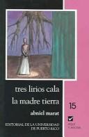 Tres Lirios Cala/LA Madre Tierra (Voices and Visions)