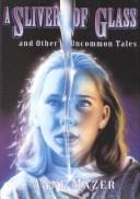 A sliver of glass and other uncommon tales